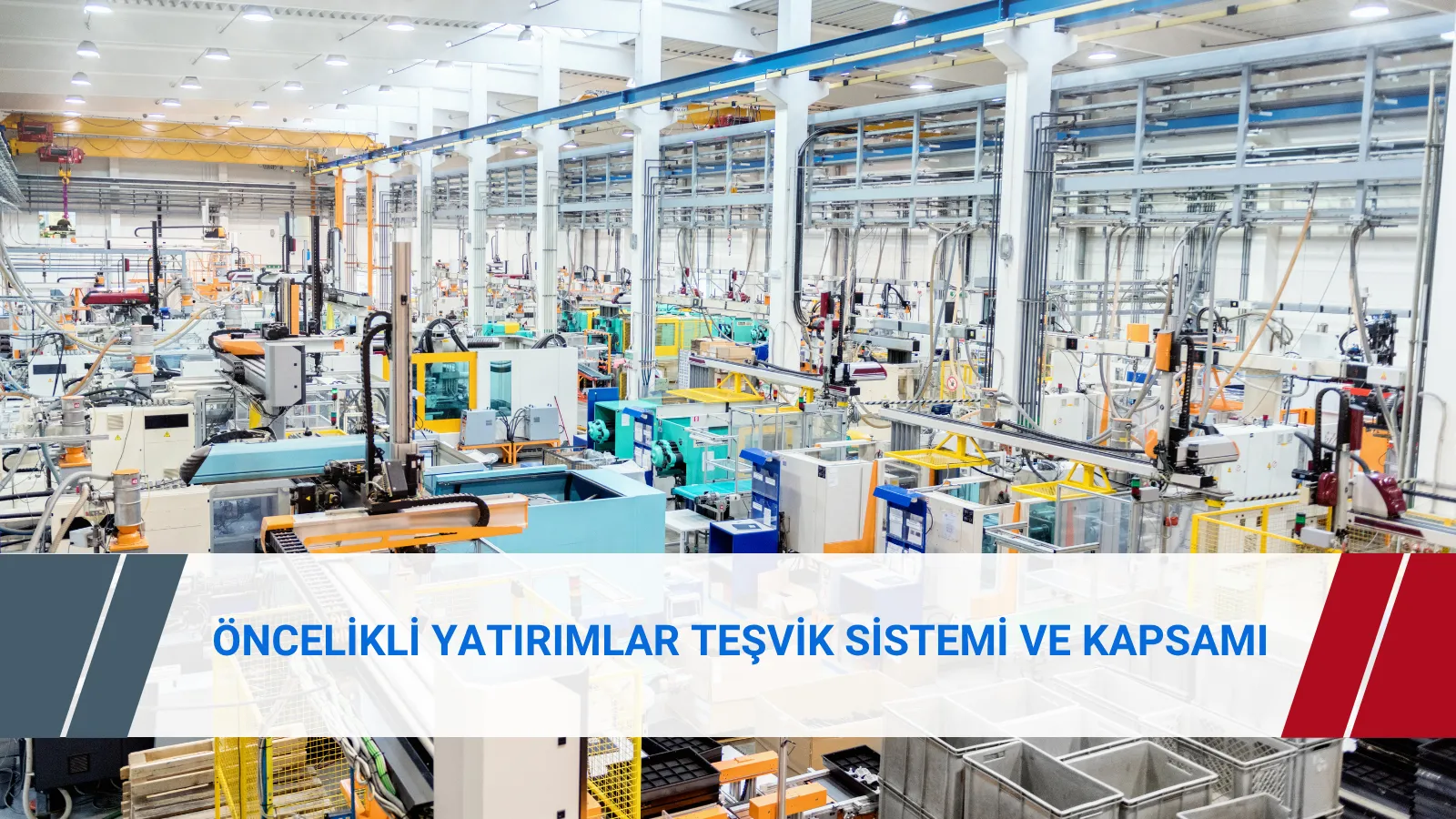 Öncelikli Yatırımlar Teşvik Sistemi kapsamı ve desteklenen yatırım konuları
