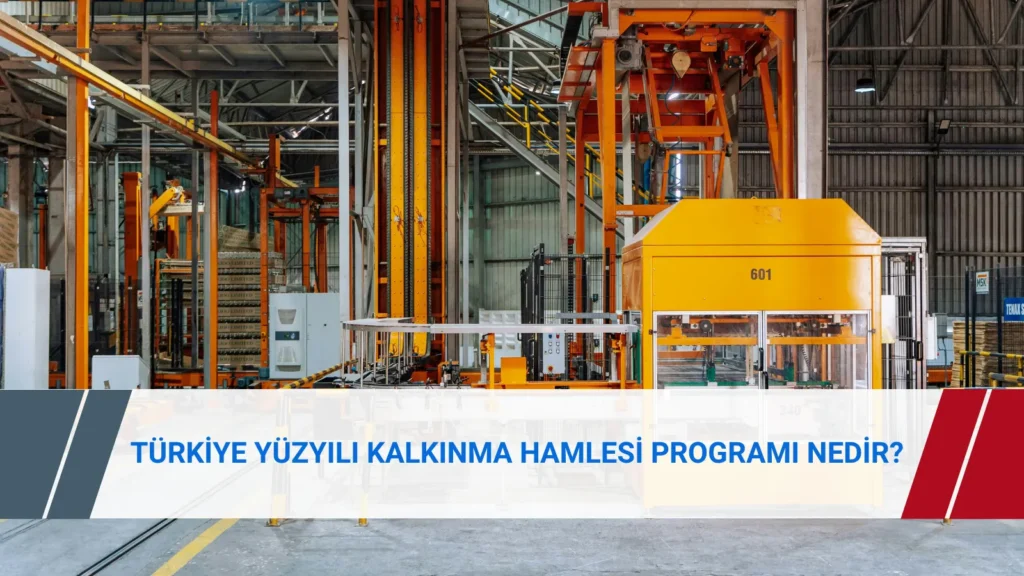 Türkiye Yüzyılı Kalkınma Hamlesi programları ve yatırım teşvik destekleri