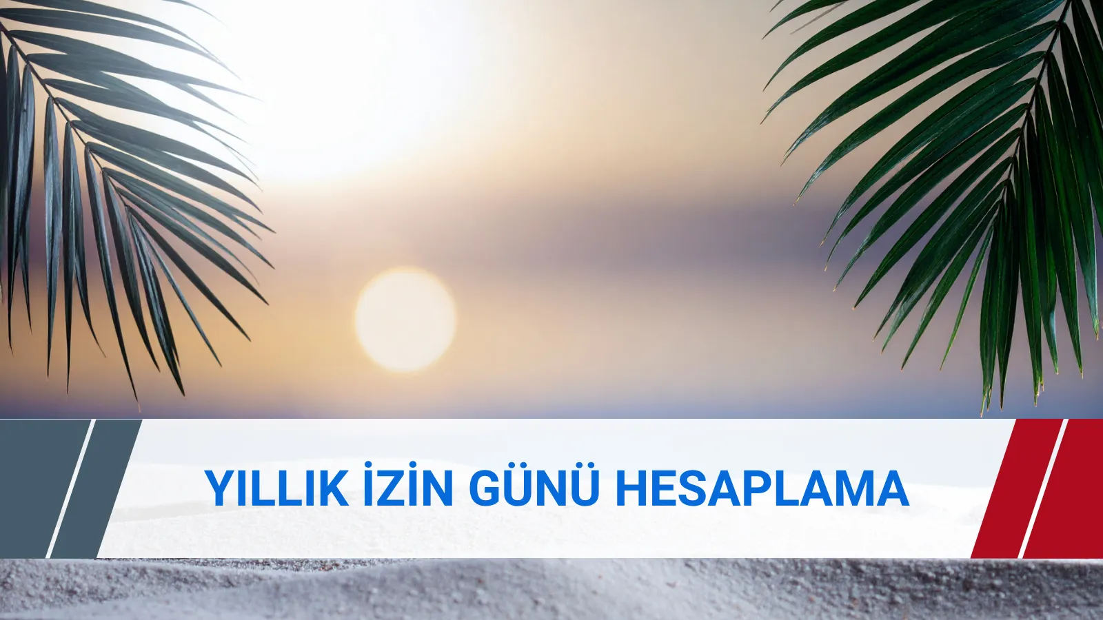 Yıllık izin günü ve işe başlama tarihi hesaplama aracı