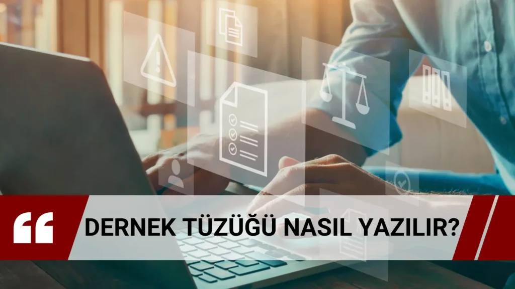 Dernek tüzüğü nasıl hazırlanır ve zorunlu tüzük maddeleri nelerdir?