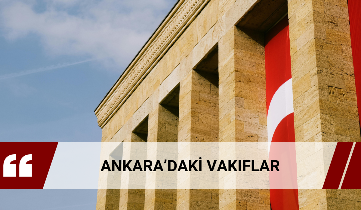 Ankara'daki Vakıfların tam listesi